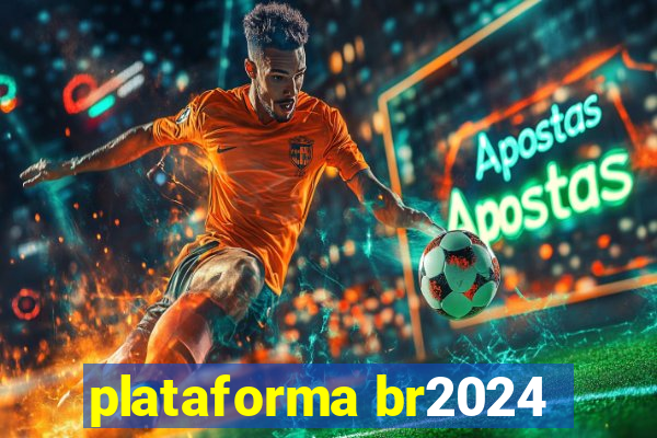 plataforma br2024